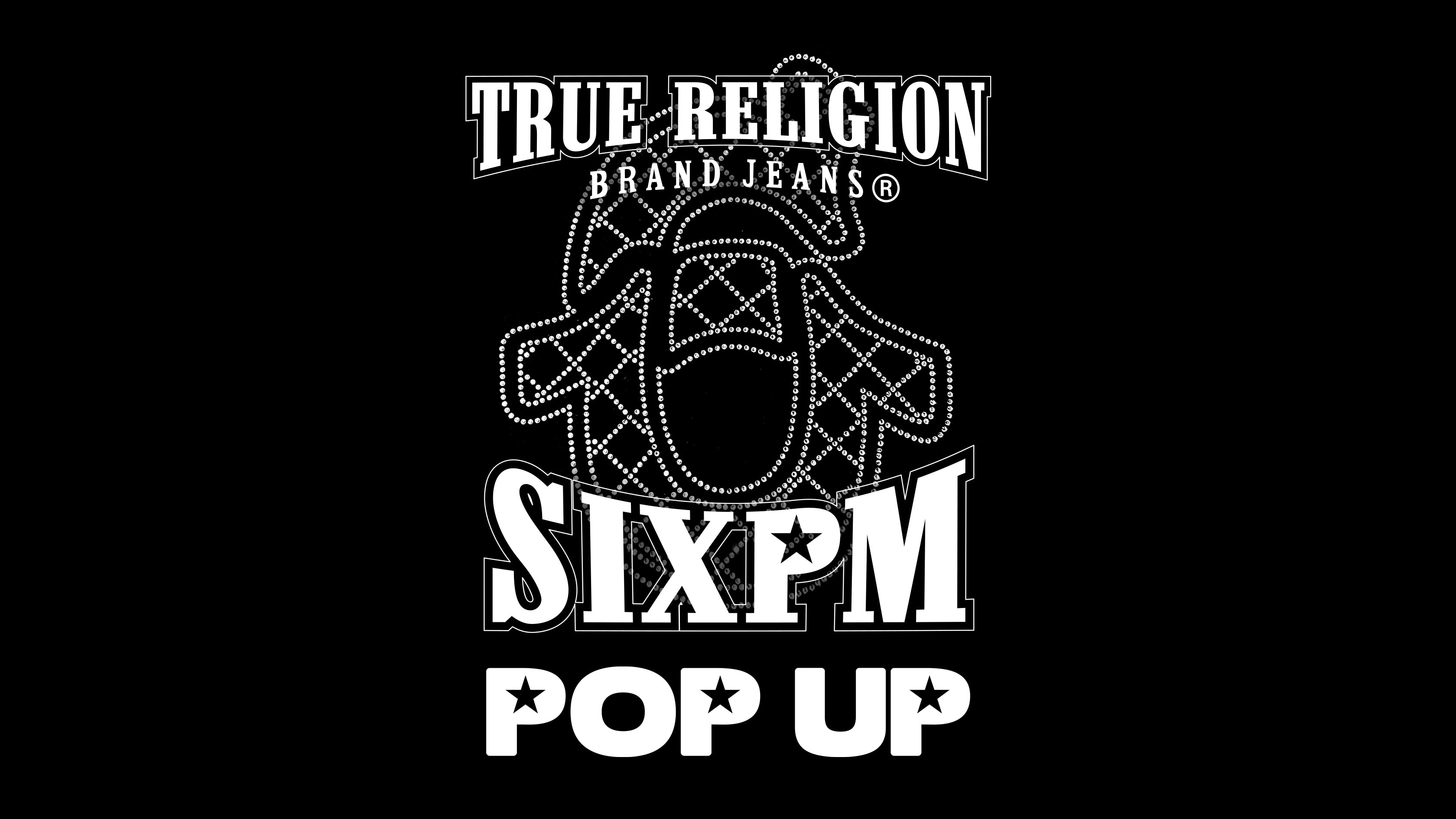 6PM TRUE RELIGION POP UP